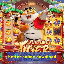 better anime download